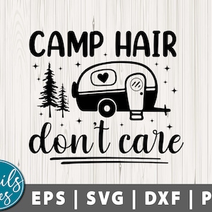 Cabelo de acampamento não se importa svg Png Dxf Camping svg Happy Camper SVG Vida de acampamento svg vida de acampamento SVG Camper SVG Arquivo de corte de aventura Silhueta Cricut