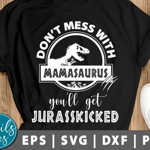 Don't Mess With Mamasaurus You'll Get Jurasskicked svg png dxf Jurasskicked svg Mamasaurus SVG mom svg mama svg mimi cut File Cricut Cameo