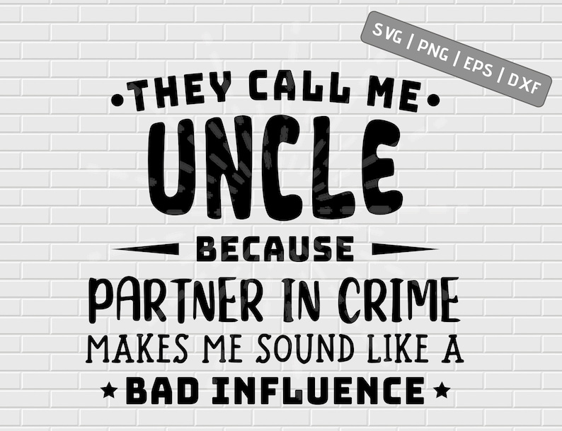 Download They Call Me Uncle SVG png dxf Because Partner In Crime ...