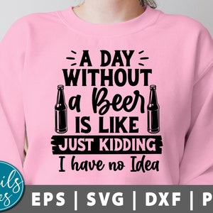 Een dag zonder bier is als, grapje ik heb geen idee Svg, png, bier svg, papa svg, bier zeggen svg, alcohol, bierliefhebber Svg bier shirt