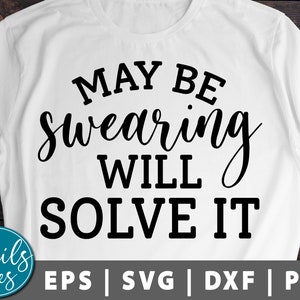 Kann schwören wird es lösen Svg png eps dxf sarkastische Svg geschnitten Datei Cricut Cameo Silhouette schwören Svg Sarcasm Svg lustige Zitate Svg