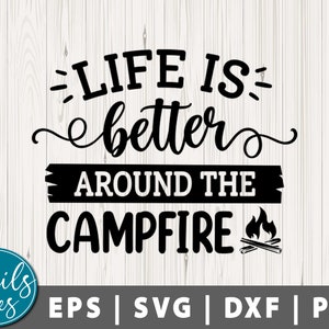 La vida es mejor alrededor de la fogata Svg Png Dxf Camping Quote Svg Camper Svg Wildlife Happy Camper Svg Funny Camping Svg cut file Cricut