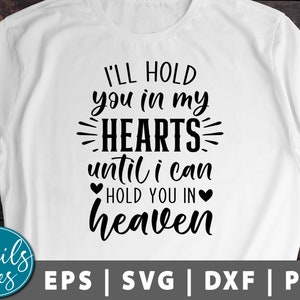 I&#39;ll hold you in my heart until I can hold you in heaven Svg Png Dxf Memorial Svg Funeral svg in memory of cut File Cricut Cameo Silhouette