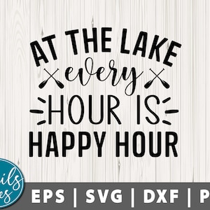 At The Lake Every Hour Is Happy Hour SVG Png Dxf Zomer Quote Svg Lake dagen svg Lake leven svg Lake citaten svg Cut File Cricut Silhouette
