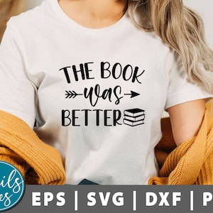 The Book Was Better Svg, Book Lover Svg, Reading SVG, Library Svg, Book Quotes Svg, Funny Quotes, Book Worm Svg, Nerd Svg, Cricut Silhouette