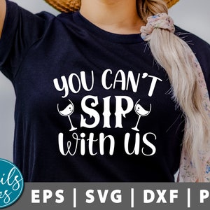 You Can't Sip With Us SVG, Png, Wein SVG, Lustiger Wein Spruch Svg, Lustige Wein Sprüche Svg, Wein Sprüche Svg, Cricut Silhouette