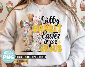 Silly Rabbit Easter Is For Jesus PNG, Trendy Sublimation Design, Coquette Bunny PNG, Risen, Retro Christian Easter Png, Easter Coquette PNG