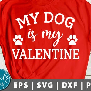 My Dog Is My Valentine svg png eps dxf Valentine’s Day svg Funny Valentines svg Digital Download Cut File pour Cricut Cameo et Silhouette