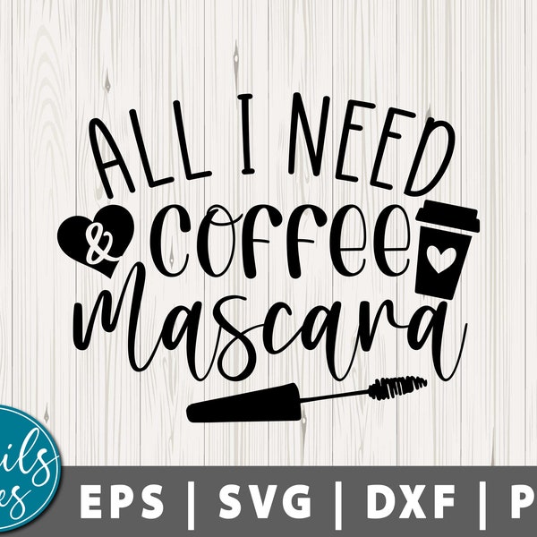 All I Need is Coffee and Mascara Svg Png Cute Girl Quotes Svg Makeup Svg Coffee Svg Mascara Svg Funny quotes svg cut file cricut Silhouette