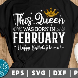 May include: Black t-shirt with white text that reads "This Queen Was Born In February + Happy Birthday to me!+" and a gold crown graphic.