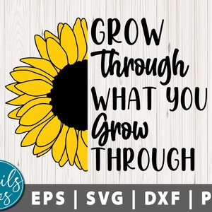 Grow Through What You Go Through Svg Png Dxf Sunflower SVG Popular Svg Inspirational Svg Sublimation design Cut File Cricut Cameo Silhouette
