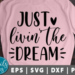 Just Livin 'The Dream svg png dxf Inspirujący svg plik do cięcia cricut Cameo Silhouette cytat svg motywacyjny svg damski projekt koszulki svg