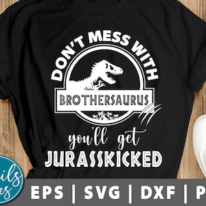 Don't mess with Brothersaurus you'll get Jurasskicked svg png dxf Brothersaurus svg Jurasskicked svg Dinosaur shirt cut File Cricut Cameo