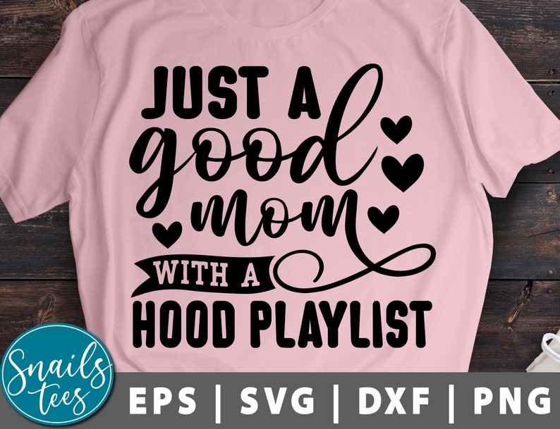 Download Just A Good Mom With A Hood Playlist Svg Png Eps Dxf Mother S Day Svg Mom Life Svg Funny Mom Svg Cut File For Cricut Cameo Silhouette Prints Art Collectibles Advancedrealty Com