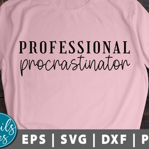 Professional Procrastinator SVG Png Dxf Eps Funny Saying Sarcastic Quote Sassy Mom Shirt png Women&#39;s Cut File Cricut Silhouette Cameo