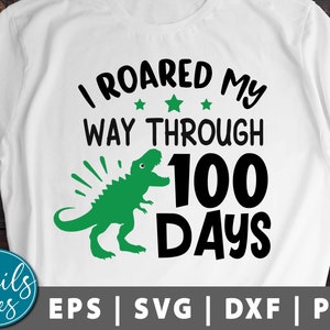 100th Day of School svg Eps Dxf Png I Roared My Way Through 100 Days Svg T-Rex Dinosaur Kid's svg School Shirt svg cut file for Cricut cameo