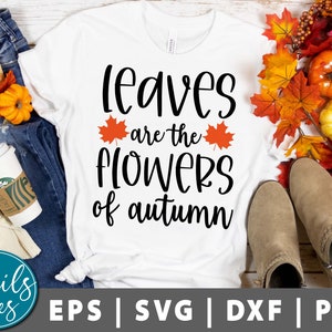 Leaves are the flowers of autumn SVG Png Dxf Fall Svg Autumn Svg Fall Quote Fall Svg Design Thanksgiving Svg cut file for Cricut Silhouette