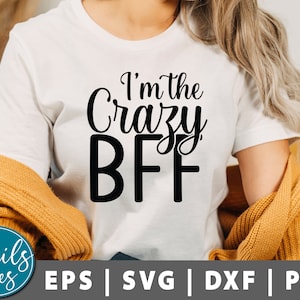 Ich bin die verrückte BFF SVG, Freunde SVG, Freundschaftsgeschenk, beste Freunde SVG, BFF SVG, Freundschaft Zitat SVG, Mädchen geschnitten Dateien Cricut Silhouette
