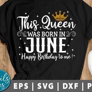 This Queen was born, Women born in June svg png eps dxf sublimation June girl svg tshirt design June birthday Digital File Cricut Cameo
