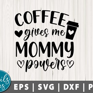 Café me da poderes de mamá Svg png dxf mamá café svg divertido mamá vida svg taza de café camisa de café svg mamá svg corte archivo cricut silueta