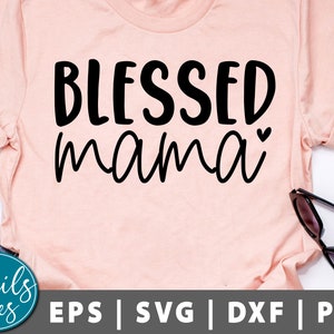 mamãe abençoada svg Png Dxf vida da mãe svg dia das mães svg uma mamãe abençoada svg camisa da mãe svg mamãe svg Arquivo de corte digital Silhueta Cricut Cameo