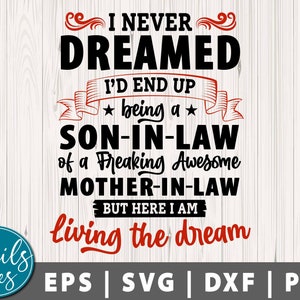 Nunca soñé que terminaría siendo un yerno, siendo un yerno de una maldita y asombrosa suegra Svg Eps Dxf Png Mother in Law Cricut