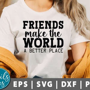 Gli amici rendono il mondo bello SVG, Amici Svg, Regalo di amicizia Svg, Migliori amici Svg, BFF Svg, Amicizia Citazione Svg, Cricut Silhouette