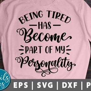 Être fatigué est devenu une partie de ma personnalité svg png dxf Sarcastic Svg coupé fichier cricut Cameo Silhouette Funny Designs svg Maman, Citations svg