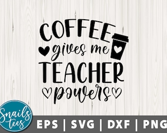 Coffee Gives Me Teacher Powers Svg Png Dxf Coffee Teacher Svg Teacher Svg Coffee Svg Teacher Life Shirt Design cut file cricut Silhouette