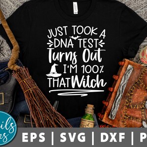 May include: Black t-shirt with white text that reads "Just took a DNA test Turns Out I'm 100% That Witch". The text is surrounded by a witch's hat and bats.
