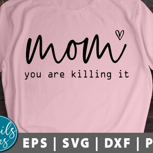 Día de las Madres Svg Png mamá Svg , Usted está matando svg mamá matarlo mamá svg madres día svg regalo svg, tshirt svg corte archivo cricut silueta
