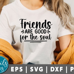Przyjaciele są dobrzy dla duszy svg, Przyjaciele Svg, Prezent przyjaźni Svg, Najlepsi przyjaciele Svg, BFF Svg, Cytat przyjaźni pliki do cięcia Cricut Silhouette
