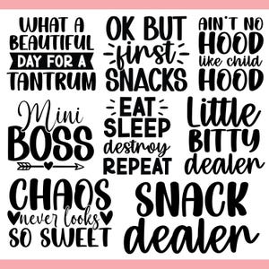 May include: A collection of black text designs on a white background. Phrases include "What a beautiful day for a tantrum", "Mini Boss", "Chaos never looks so sweet", and "Snack dealer".