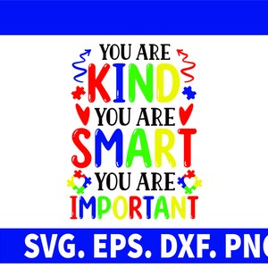 Sei gentile, sei intelligente, sei importante in formato Svg, autismo in formato Svg, consapevolezza dell'autismo in formato Svg, autismo dicendo SVG, citazioni sull'autismo in formato SVG, Cricut Silhouette