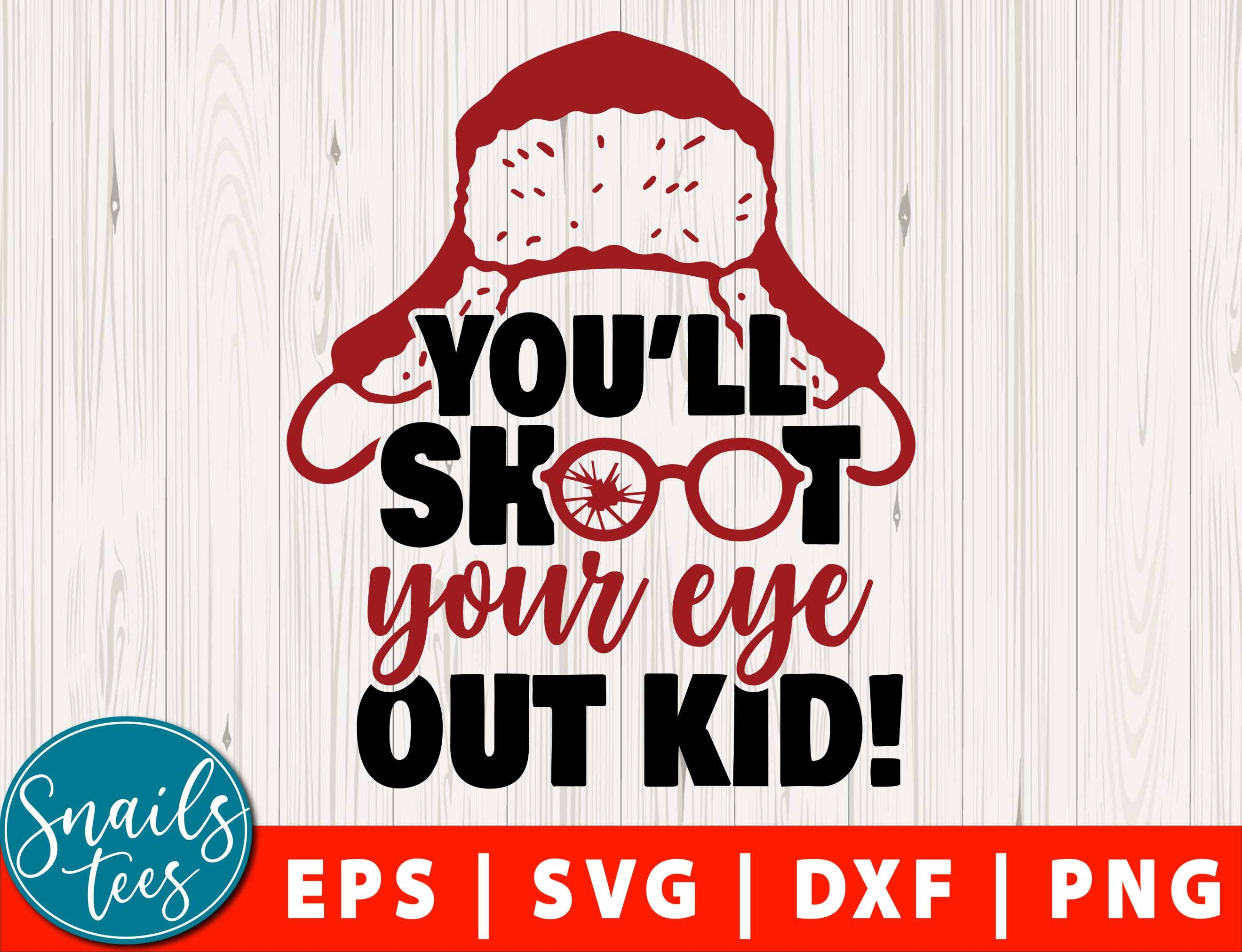 You'll Shoot Your Eye Out Kid Svg Eps Dxf Png New Release Etsy