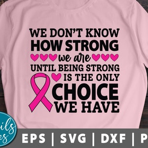 No sabemos qué tan fuertes somos hasta que fuerte es la única opción Svg Png Dxf Conciencia del cáncer de mama svg cinta rosa corte archivo Cricut Cameo