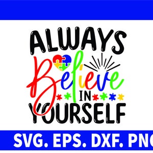 Cree siempre en ti mismo Svg, Autismo Svg, Cita positiva svg, Confianza svg, Autismo diciendo SVG, Citas de autismo svg, png, Cricut Silhouette