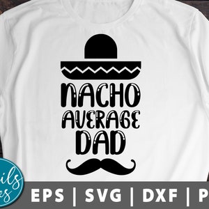 Nacho Durchschnitt Papa Svg Png dxf Vatertag lustige Papa Cinco de Mayo Svg Nacho Svg Sombrero & Moustache Svg Fiesta Svg geschnitten Datei Cricut Cameo