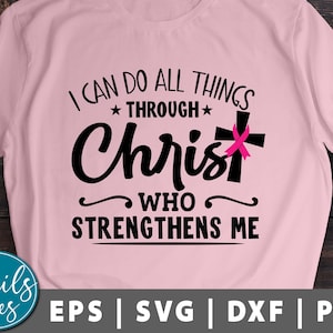 I Can Do All Things Through Christ Who Strengthens Me SVG Png Breast, Cancer Awareness SVG Bible Verse SVG pink ribbon svg cut file Cricut