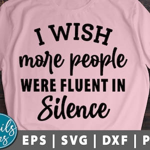 Ich wünsche mehr Menschen waren fließend in Stille Svg Png Dxf geschnitten Datei Cricut Silhouette sarkastische Svg lustige Svg lustige Zitat Svg lustige Shirt-Design