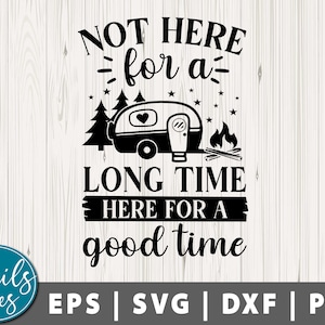 長い間ここにいません 楽しい時間を過ごすためにここにいます SVG PNG Dxf キャンプ svg キャンプライフ SVG キャンプファイヤー SVG 休暇 SVG キャンピングカー SVG カットファイル Cricut