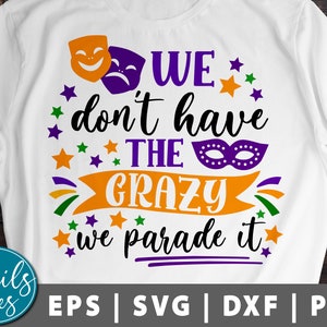 Mardi gras svg cut file Cricut cameo Nós não temos a loucura, nós desfilamos SVG Png Nova Orleans svg Beads svg Southern Spark digital download
