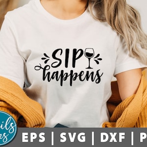 Sip Happens Svg, Png, Wine Svg, Funny Wine Svg, Wine quotes Svg, Wine glass svg, Wine Saying svg, Wine Lover Svg, Drinking svg, Shirt cricut