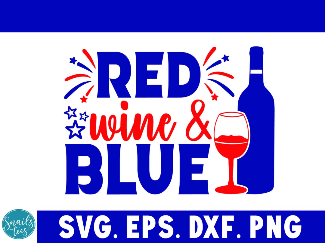Red Wine and Blue Svg, Memorial Day Svg, Wine Svg, 4th of July Svg