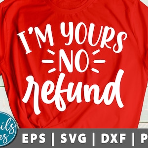 I'm Yours No Refunds Svg Valentine's Day Svg Funny Valentines Svg Valentines Svg Valentine Svg Designs Cut File Stencils for Cricut Cameo