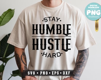 Stay Humble Hustle Hard Svg, Clipart Vettoriale Png, Download Digitale, Stay Humble Svg, Hustler, Hustle Hard Svg, Disegni per Magliette, PNG per Sublimazione