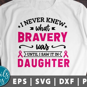 Eu nunca soube o que era bravura até que vi em minha filha Svg Png Dxf Mama, Conscientização sobre o Câncer SVG Pink Ribbon cut file Cricut Silhouette