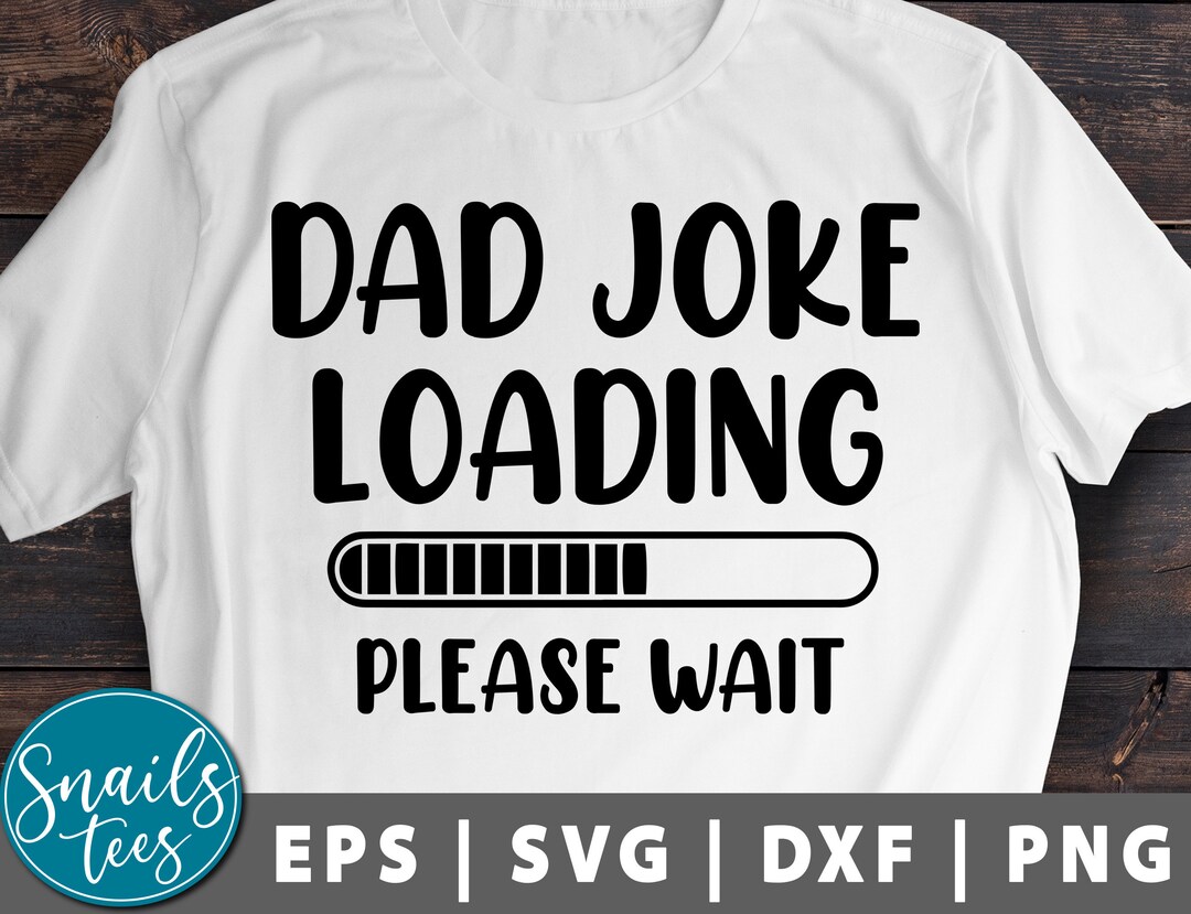 Dad Joke Loading Svg Png Dxf Father's Day Funny Dad Stepdad Svg Bonus ...