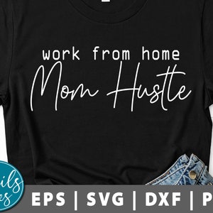 Work From Home Mom Hustle Svg Png Dxf Motivated Mompreneur svg Mom Boss SVG Hustle Hard Svg Momlife Svg Mama Boss Svg cut file Cricut Cameo