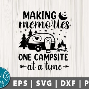 Making Memories One Campsite At a Time SVG Png Dxf Camping svg Adventure SVG Camping life svg camp life, Vacation cut file Cricut Silhouette
